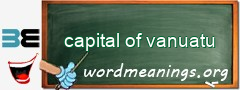 WordMeaning blackboard for capital of vanuatu
